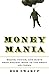 Money Mania: Booms, Panics,...
