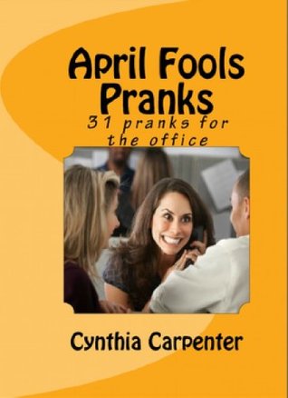 April Fools Pranks: 31 Pranks for the Office (Kindle Edition)