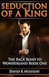 Seduction of a King by David R. Metheny