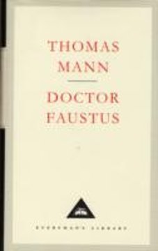 Doctor Faustus: The Life of the German Composer Adrian Leverkuhn as Told by a Friend