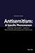 Antisemitism: A Specific Phenomenon: Holocaust Trivialization - Islamism - Post-colonial and Cosmopolitan anti-Zionism (Studies in Antisemitism) (Volume 3)