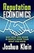 Reputation Economics by Joshua Klein