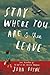 Stay Where You Are And Then Leave by John Boyne Stay Where You Are And Then Leave by John Boyne