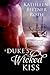 A Duke's Wicked Kiss by Kathleen Bittner Roth