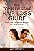 The Comprehensive Hair Loss Guide: Hair Loss Treatment and Cure for Men and Women (Hair Loss Treatment for Women, Hair Loss Treatment for Men, Hair Loss ... Loss Remedies, Hair Loss Cure, Alopecia)