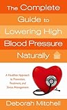 The Complete Guide to Lowering High Blood Pressure Naturally (Healthy Home Library)