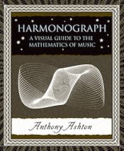 Harmonograph: A Visual Guide to the Mathematics of Music (Wooden Books, 20)