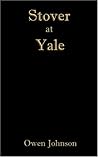 Stover at Yale by Owen   Johnson