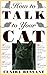 How to Talk to Your Cat