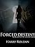 Forced Destiny