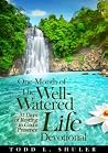 One Month of the Well-Watered Life Devotional by Todd Shuler
