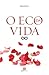 O Eco da Vida