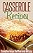 Casserole Recipes: Bake Unt...
