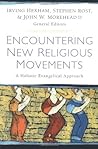 Encountering New Religious Movements: A Holistic Evangelical Approach Encountering New Religious Movements: A Holistic Evangelical Approach