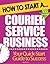 How to Start a Courier Service Business: Essential Start Up Tips to Boost Your Courier Service Business Success