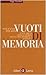 Vuoti di memoria: Usi e abusi della storia nella vita pubblica italiana