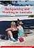 Backpacking and Working in Australia: A Guide to Everything Backpackers Want to See, Do and Experience on a Working Holiday in Australia