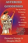 Book cover for Asteroid Goddesses: The Mythology, Psychology, and Astrology of the Re-Emerging Feminine