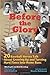 Before the Glory by Bill Staples