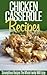 Chicken Casserole Recipes: Savory And Tasty Chicken Casserole Recipes For Busy Cooks. (Simple Casserole Recipe Series)