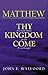Matthew: Thy Kingdom Come: A Commentary on the First Gospel