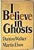 I Believe in Ghosts: True S...