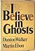 I Believe in Ghosts: True Stories of Some Haunted Celebrities and Their Celebrated Haunts.