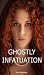Ghostly Infatuation