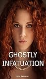 Ghostly Infatuation