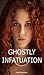 Ghostly Infatuation