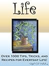Life Tips: Over 1000 Tips, Tricks, and Recipes for Everyday Life!