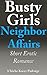 Busty Girls Neighbor Affairs (Busty Girls, #4)