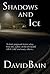 Shadows and Ice
