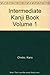 Intermediate Kanji Book Volume 1 by Kano Chieko