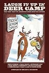 Laugh It Up in Deer Camp: The Best "Ribald" American Deer Hunting Humor Laugh It Up in Deer Camp: The Best "Ribald" American Deer Hunting Humor