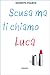 Scusa ma ti chiamo Luca