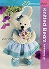 Knitted Bears: All Dressed Up! (Twenty to Make)