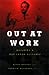 Out at Work: Building a Gay - Labor Alliance (Cultural Politics Series)