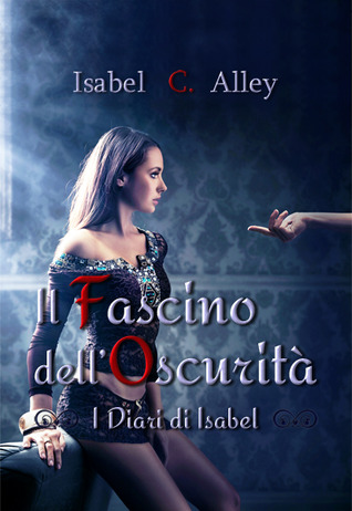 Il Fascino dell'Oscurità (I Diari di Isabel, #2)