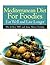 Mediterranean Diet For Foodies