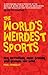 The World's Weirdest Sports