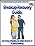Breakup Recovery Guide: Surviving Infidelity, An Affair, Divorce Or A Nasty Breakup (The Relationship Rescue Kindle Series)