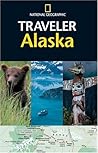 National Geographic Traveler: Alaska National Geographic Traveler: Alaska