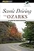 Scenic Driving the Ozarks: Including the Ouachita Mountains