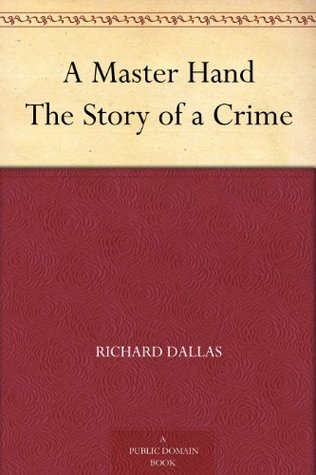 A Master Hand The Story of a Crime (Kindle Edition)