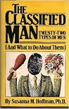 The Classified Man: Twenty-Two Types of Men (and What to Do about Them) The Classified Man: Twenty-Two Types of Men (and What to Do about Them)