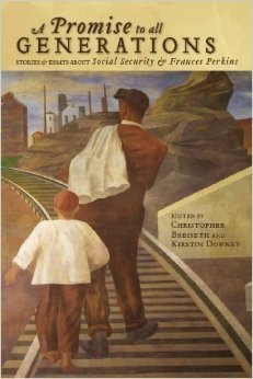 A Promise to All Generations: Stories & Essays about Social Security and Frances Perkins