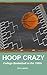Hoop Crazy: College Basketb...