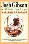 Josh Gibson: A Life in the Negro Leagues: A Life in the Negro Leagues