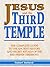 Jesus and the Third Temple: The Complete Guide to the Ancient History and Secret Rituals of the Red Heifer Ceremony